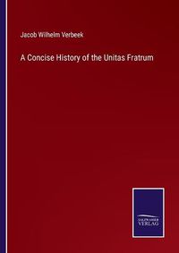 Cover image for A Concise History of the Unitas Fratrum