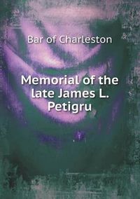 Cover image for Memorial of the late James L. Petigru