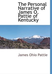 Cover image for The Personal Narrative of James O. Pattie of Kentucky