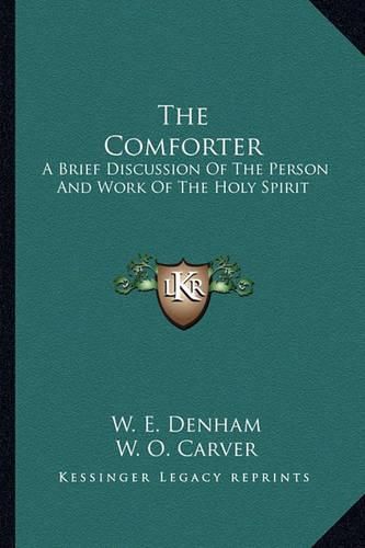 Cover image for The Comforter: A Brief Discussion of the Person and Work of the Holy Spirit