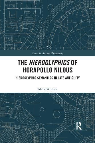 Cover image for The Hieroglyphics of Horapollo Nilous: Hieroglyphic Semantics in Late Antiquity