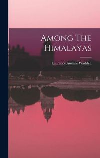 Cover image for Among The Himalayas