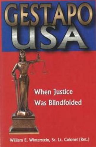 Cover image for Gestapo U.S.A.: When Justice Was Blindfolded