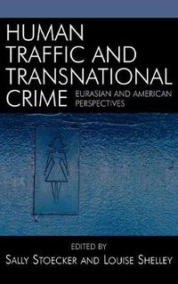 Cover image for Human Traffic and Transnational Crime: Eurasian and American Perspectives