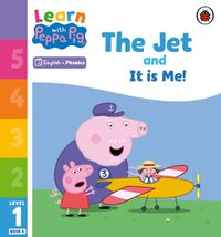 Cover image for Learn with Peppa Phonics Level 1 Book 6 - The Jet and It is Me! (Phonics Reader)