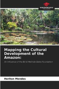 Cover image for Mapping the Cultural Development of the Amazon