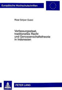 Cover image for Verfassungsstaat, Traditionelles Recht Und Genossenschaftstheorie in Indonesien: Eine Studie Zu Den Verbindungen Zwischen Otto Von Gierkes Genossenschaftstheorie Und Supomos Staats- Und Gesellschaftstheorie