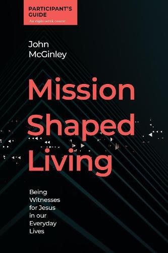 Cover image for Mission Shaped Living Participants Guide: Being Witnesses for Jesus in our Everyday Lives