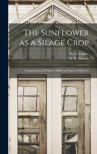 Cover image for The Sunflower as a Silage Crop: Composition and Yield at Different Stages of Maturity