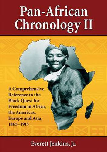 Cover image for Pan-African Chronology II: A Comprehensive Reference to the Black Quest for Freedom in Africa, the Americas, Europe and Asia, 1865-1915