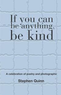 Cover image for If You Can Be Anything, Be Kind