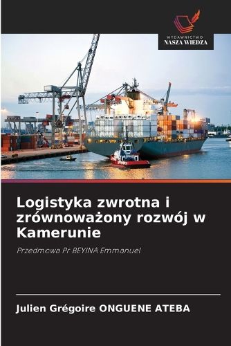 Cover image for Logistyka zwrotna i zrownoważony rozwoj w Kamerunie