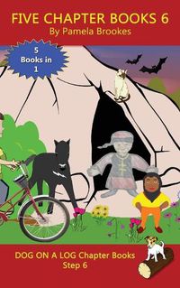 Cover image for Five Chapter Books 6: Sound-Out Phonics Books Help Developing Readers, including Students with Dyslexia, Learn to Read (Step 6 in a Systematic Series of Decodable Books)