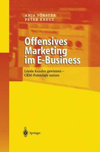 Cover image for Offensives Marketing Im E-Business: Loyale Kunden Gewinnen - Crm-Potenziale Nutzen