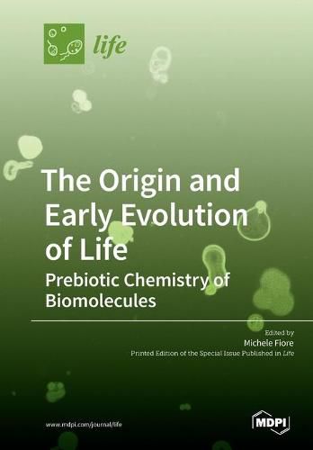 Cover image for The Origin and Early Evolution of Life: Prebiotic Chemistry of Biomolecules