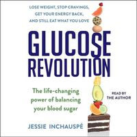 Cover image for Glucose Revolution: The Life-Changing Power of Balancing Your Blood Sugar