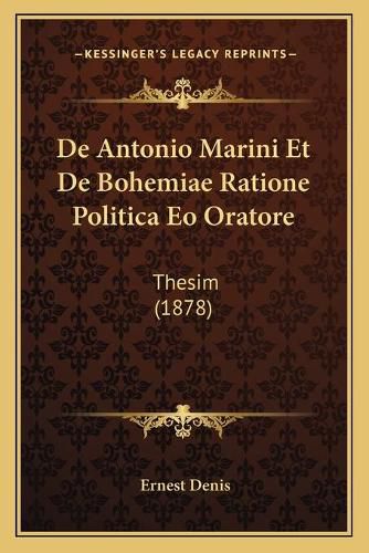 de Antonio Marini Et de Bohemiae Ratione Politica EO Oratore: Thesim (1878)