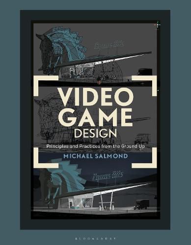 Cover image for Video Game Design: Principles and Practices from the Ground Up