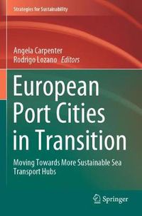 Cover image for European Port Cities in Transition: Moving Towards More Sustainable Sea Transport Hubs