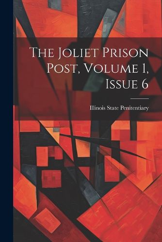 Cover image for The Joliet Prison Post, Volume 1, Issue 6