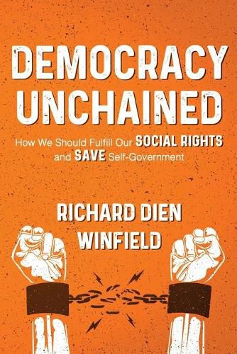 Democracy Unchained: How We Should Fulfill Our Social Rights and Save Self-Government