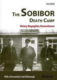 Cover image for The Sobibor Death Camp - History, Biographies, Remembrance