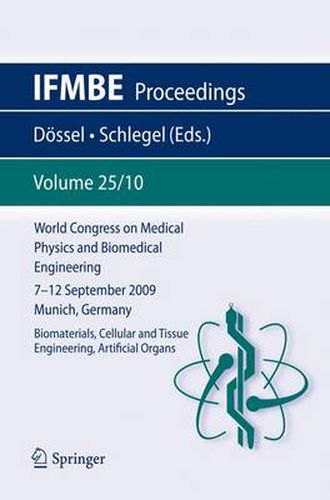 Cover image for World Congress on Medical Physics and Biomedical Engineering September 7 - 12, 2009 Munich, Germany: Vol. 25/X Biomaterials, Cellular and Tissue Engineering, Artificial Organs