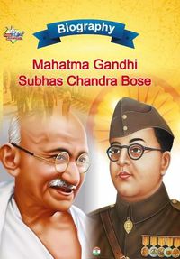 Cover image for Biography of Mahatma Gandhi and Subhash Chandra Bose