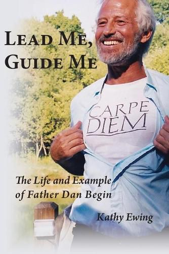 Cover image for Lead Me, Guide Me: The Life and Example of Father Dan Begin