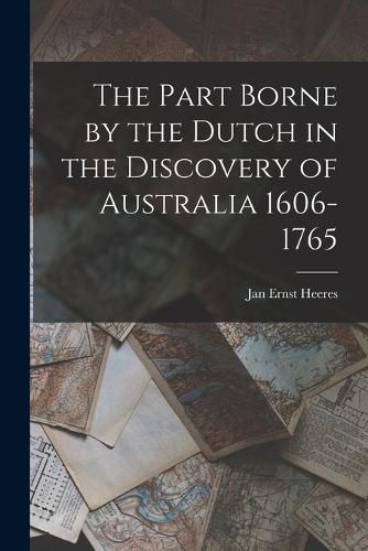 Cover image for The Part Borne by the Dutch in the Discovery of Australia 1606-1765