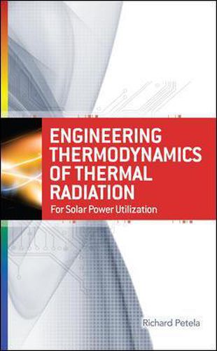Cover image for Engineering Thermodynamics of Thermal Radiation: for Solar Power Utilization
