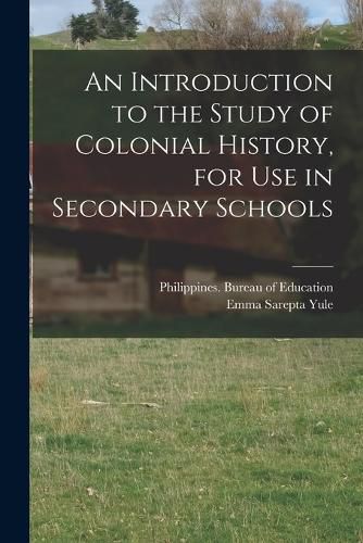 Cover image for An Introduction to the Study of Colonial History, for Use in Secondary Schools