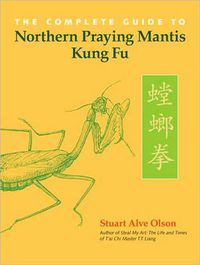 Cover image for The Complete Guide to Northern Praying Mantis Kung Fu