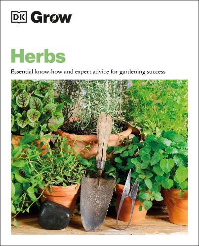 Cover image for Grow Herbs: Essential Know-how And Expert Advice For Gardening Success