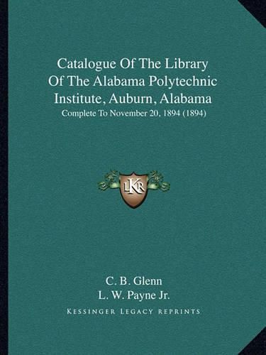 Catalogue of the Library of the Alabama Polytechnic Institute, Auburn, Alabama: Complete to November 20, 1894 (1894)