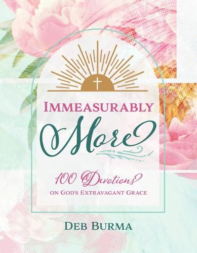 Cover image for Immeasurably More: 100 Devotions on God's Extravagant Grace