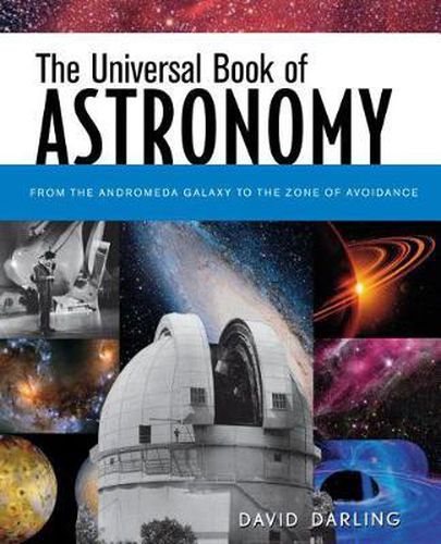 Cover image for The Universal Book of Astronomy: From the Andromeda Galaxy to the Zone of Avoidance