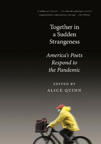 Cover image for Together in a Sudden Strangeness: America's Poets Respond to the Pandemic