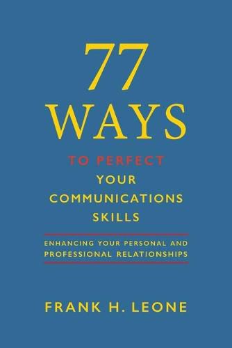 Cover image for 77 Ways To Perfect Your Communications Skills: Enhancing Your Personal and Professional Relationships