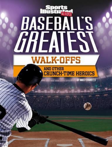 Cover image for Baseball's Greatest Walk-Offs and Other Crunch-Time Heroics