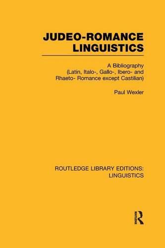 Cover image for Judeo-Romance Linguistics (RLE Linguistics E: Indo-European Linguistics): A Bibliography (Latin, Italo-, Gallo-, Ibero-, and Rhaeto-Romance except Castilian)