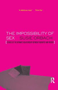 Cover image for The Impossibility of Sex: Stories of the Intimate Relationship between Therapist and Client