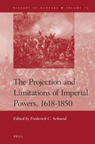 Cover image for The Projection and Limitations of Imperial Powers, 1618-1850