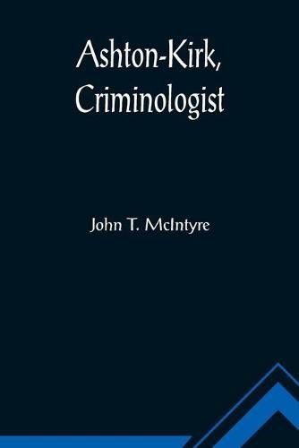 Ashton-Kirk, Criminologist