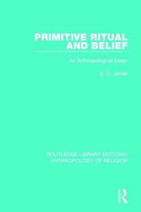 Cover image for Primitive Ritual and Belief: An Anthropological Essay