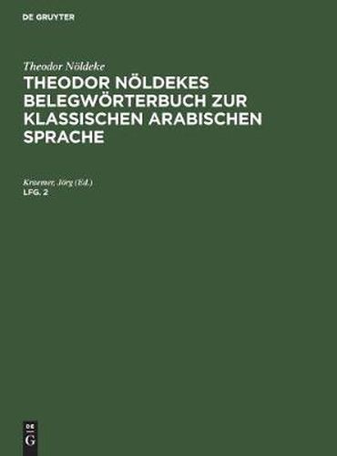 Theodor Noeldekes Belegwoerterbuch zur klassischen arabischen Sprache