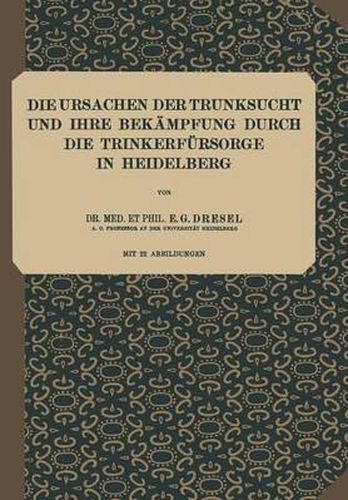 Cover image for Die Ursachen Der Trunksucht Und Ihre Bekampfung Durch Die Trinkerfursorge in Heidelberg: Heft 5