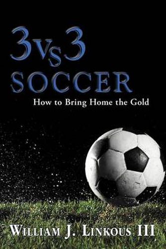 Cover image for 3 vs. 3 Soccer: How to Bring Home the Gold