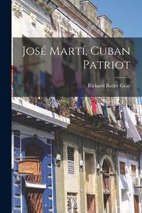 Cover image for Jose&#769; Marti&#769;, Cuban Patriot