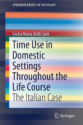 Cover image for Time Use in Domestic Settings Throughout the Life Course: The Italian Case